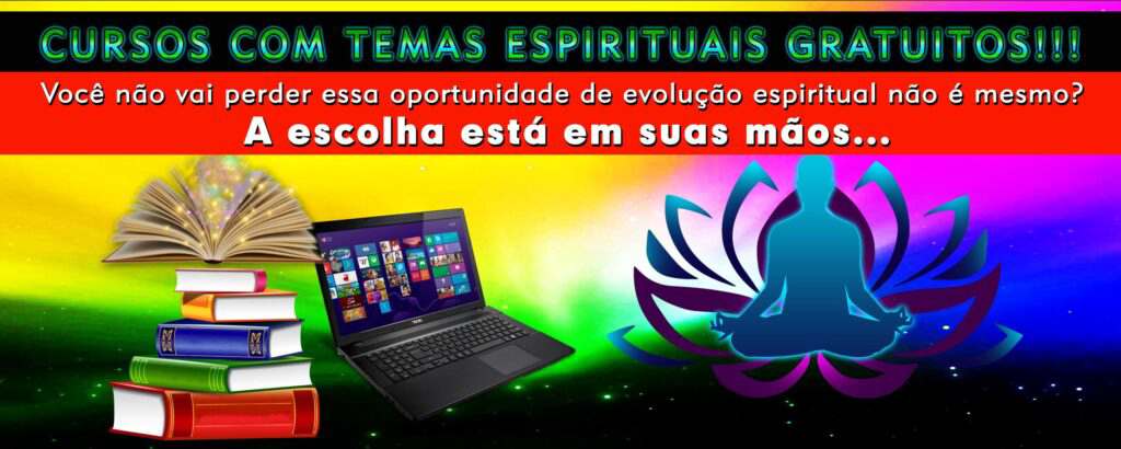CURSOS ESPIRITUAIS GRATUITOS Tudo o que é gratuito exorta a gratidão e essa é a prática do dar para receber, “pois melhor é dar do que receber” Cristo. A gratidão é a manifestação da graça, dom concedido por DEUS aos homens que os levam a salvação. Pois tudo o que é verdadeiramente DIVINO E CELESTIAL é gratuito. Encontre aqui uma grande oportunidade de desbravar novos conhecimentos e enriquecer a sua alma com a expansão consciencial. Os cursos foram selecionados com o objetivo de facilitar o seu acesso e permanência na jornada espiritual. Compartilhe com seus amigos e familiares, muitos ainda não despertaram espiritualmente porque não tiveram contato direto com a verdadeira espiritualidade, eis a hora do avanço espiritual da humanidade, contribua, faça a sua parte, não guarde essas importantes pérolas do conhecimento apenas para você, lembre-se que você também é responsável pelas almas de seus irmãos do planeta Terra e o conhecimento é a chave para a libertação da alma dos grilhões mentais das crenças limitantes. Paz e Luz!!!